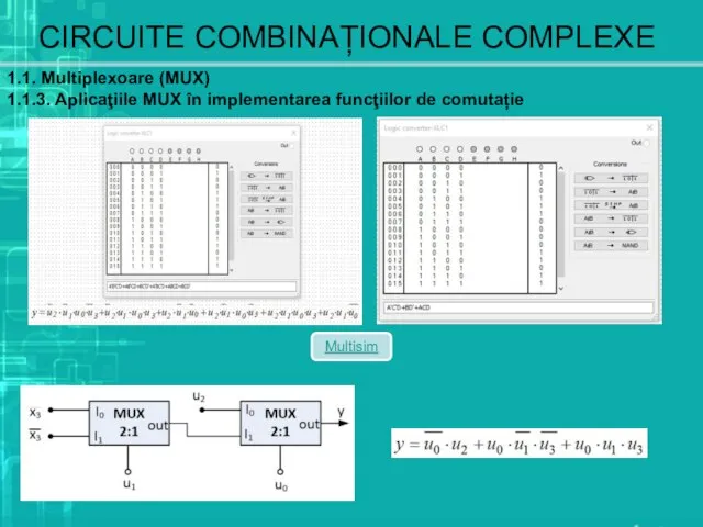 CIRCUITE COMBINAȚIONALE COMPLEXE 1.1. Multiplexoare (MUX) 1.1.3. Aplicaţiile MUX în implementarea funcţiilor de comutație