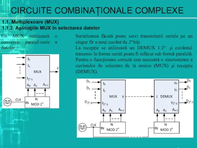 CIRCUITE COMBINAȚIONALE COMPLEXE 1.1. Multiplexoare (MUX) 1.1.3. Aplicaţiile MUX în selectarea