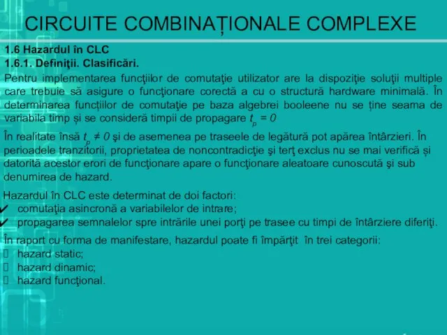 CIRCUITE COMBINAȚIONALE COMPLEXE 1.6 Hazardul în CLC 1.6.1. Definiţii. Clasificări. Pentru