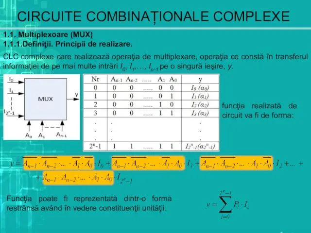 CIRCUITE COMBINAȚIONALE COMPLEXE 1.1. Multiplexoare (MUX) 1.1.1.Definiţii. Principii de realizare. CLC