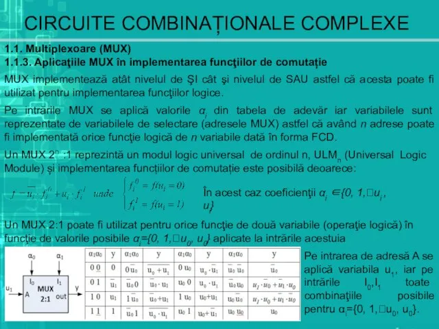 CIRCUITE COMBINAȚIONALE COMPLEXE 1.1. Multiplexoare (MUX) 1.1.3. Aplicaţiile MUX în implementarea