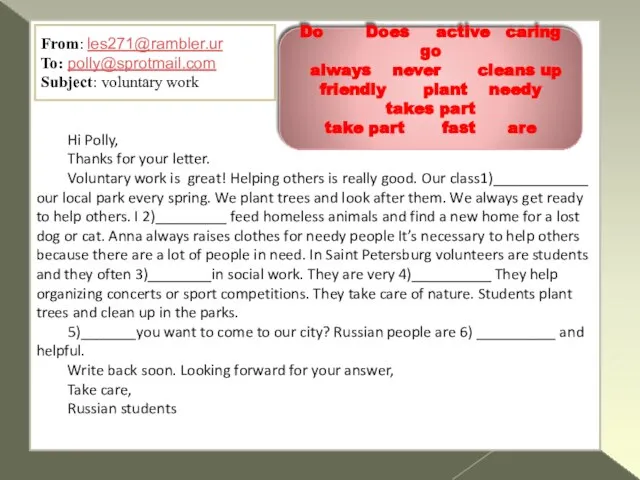 Hi Polly, Thanks for your letter. Voluntary work is great! Helping