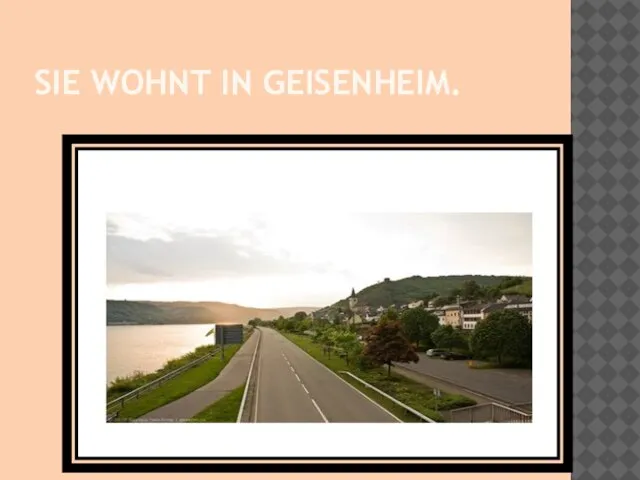 SIE WOHNT IN GEISENHEIM.