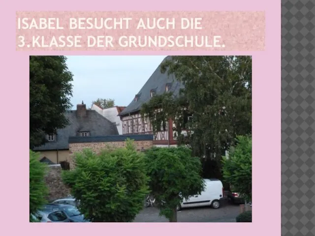 ISABEL BESUCHT AUCH DIE 3.KLASSE DER GRUNDSCHULE.