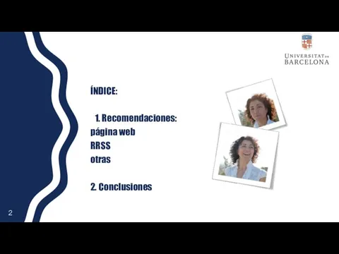 ÍNDICE: 1. Recomendaciones: página web RRSS otras 2. Conclusiones 2