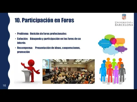 10. Participación en Foros Problema: Omisión de foros profesionales Solución: Búsqueda