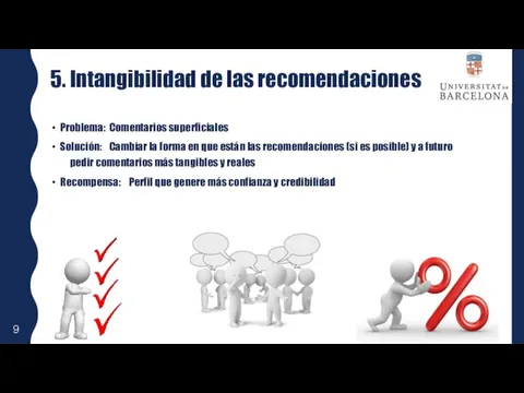 5. Intangibilidad de las recomendaciones Problema: Comentarios superficiales Solución: Cambiar la