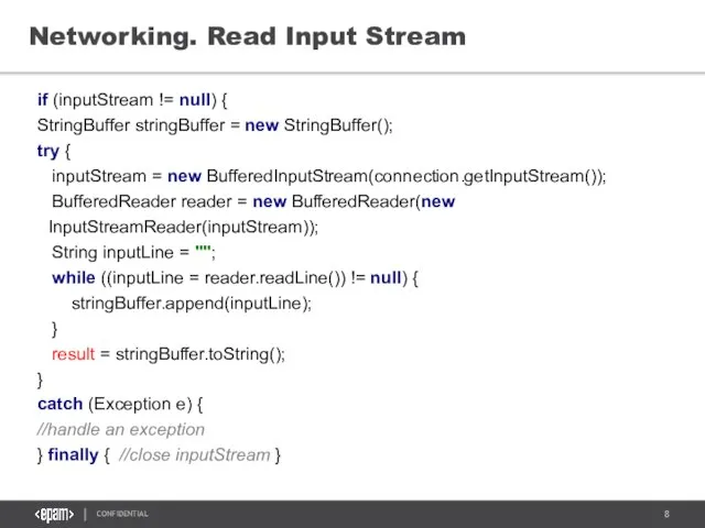 Networking. Read Input Stream if (inputStream != null) { StringBuffer stringBuffer