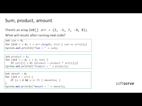 There’s an array int[] arr = {2, -5, 7, -4, 8};