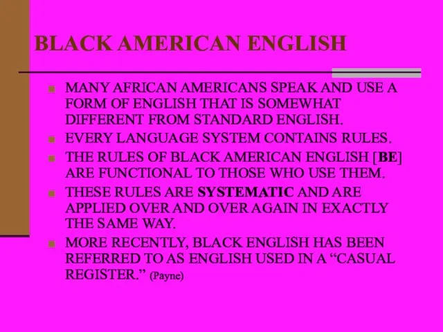 BLACK AMERICAN ENGLISH MANY AFRICAN AMERICANS SPEAK AND USE A FORM