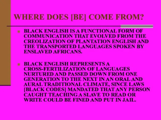 WHERE DOES [BE] COME FROM? BLACK ENGLISH IS A FUNCTIONAL FORM