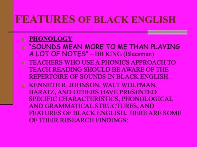 FEATURES OF BLACK ENGLISH PHONOLOGY “SOUNDS MEAN MORE TO ME THAN