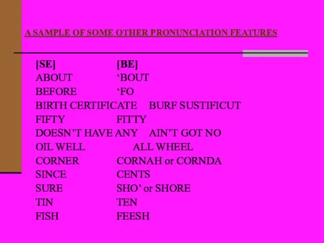 A SAMPLE OF SOME OTHER PRONUNCIATION FEATURES [SE] [BE] ABOUT ‘BOUT