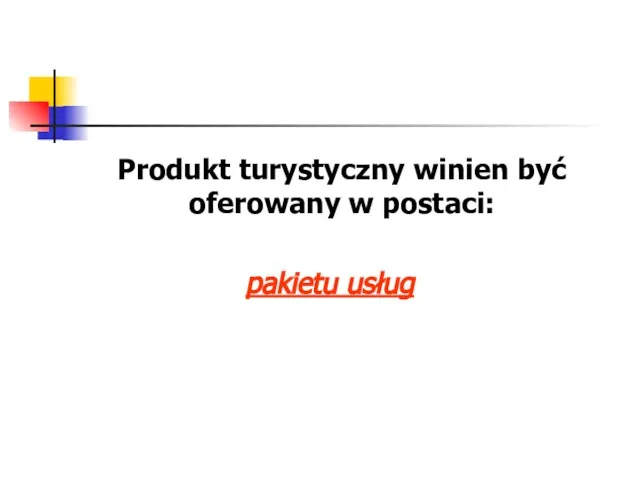 Produkt turystyczny winien być oferowany w postaci: pakietu usług