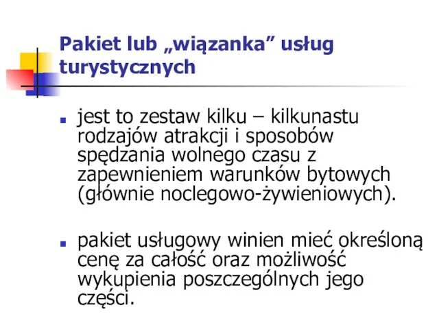 Pakiet lub „wiązanka” usług turystycznych jest to zestaw kilku – kilkunastu