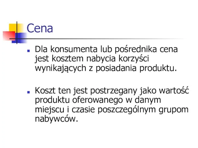 Cena Dla konsumenta lub pośrednika cena jest kosztem nabycia korzyści wynikających