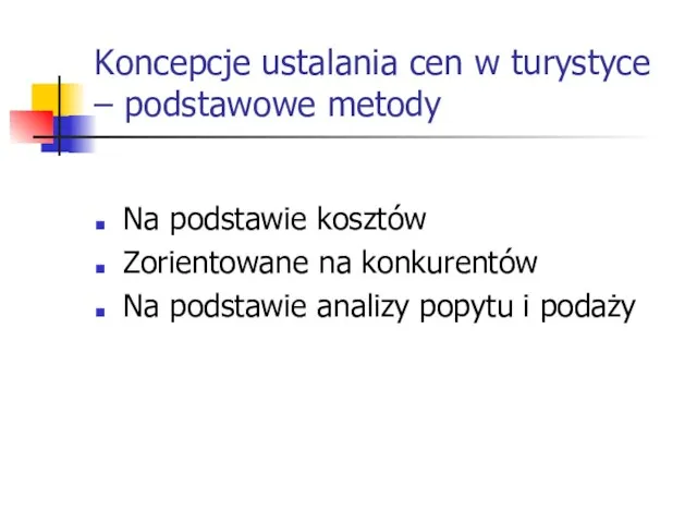 Koncepcje ustalania cen w turystyce – podstawowe metody Na podstawie kosztów