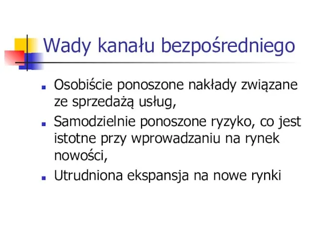 Wady kanału bezpośredniego Osobiście ponoszone nakłady związane ze sprzedażą usług, Samodzielnie