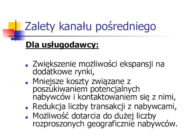 Zalety kanału pośredniego Dla usługodawcy: Zwiększenie możliwości ekspansji na dodatkowe rynki,