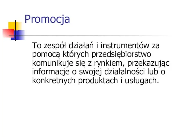 Promocja To zespół działań i instrumentów za pomocą których przedsiębiorstwo komunikuje