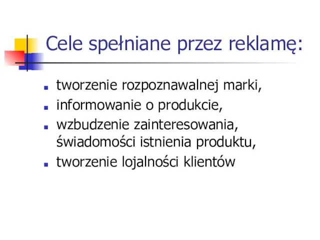 Cele spełniane przez reklamę: tworzenie rozpoznawalnej marki, informowanie o produkcie, wzbudzenie