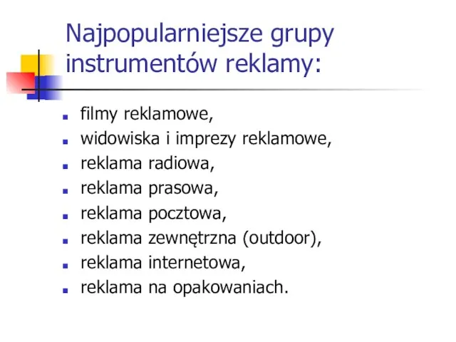 Najpopularniejsze grupy instrumentów reklamy: filmy reklamowe, widowiska i imprezy reklamowe, reklama