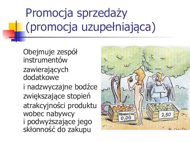 Promocja sprzedaży (promocja uzupełniająca) Obejmuje zespół instrumentów zawierających dodatkowe i nadzwyczajne