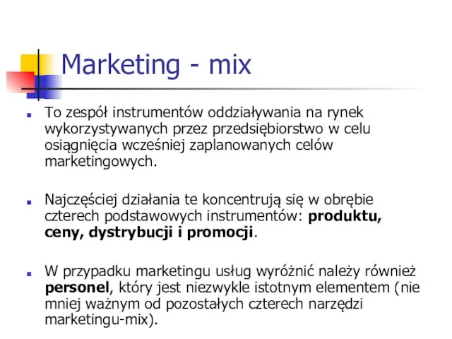 Marketing - mix To zespół instrumentów oddziaływania na rynek wykorzystywanych przez