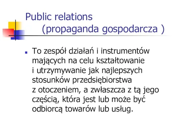 Public relations (propaganda gospodarcza ) To zespół działań i instrumentów mających
