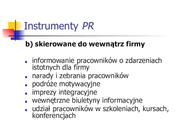 Instrumenty PR b) skierowane do wewnątrz firmy informowanie pracowników o zdarzeniach