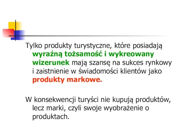 Tylko produkty turystyczne, które posiadają wyraźną tożsamość i wykreowany wizerunek mają