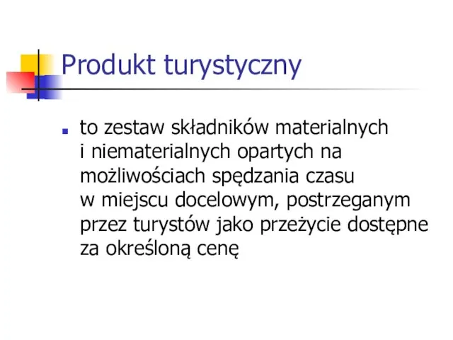 Produkt turystyczny to zestaw składników materialnych i niematerialnych opartych na możliwościach