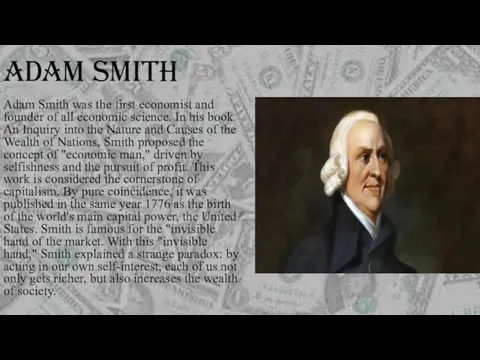 ADAM SMITH Adam Smith was the first economist and founder of