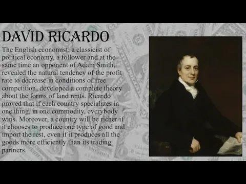 DAVID RICARDO The English economist, a classicist of political economy, a