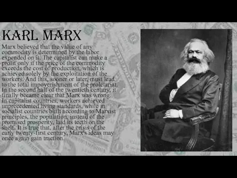 KARL MARX Marx believed that the value of any commodity is