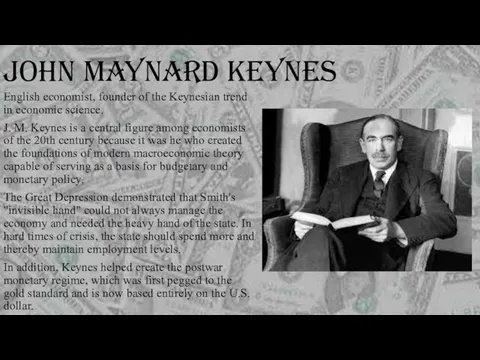 JOHN MAYNARD KEYNES English economist, founder of the Keynesian trend in