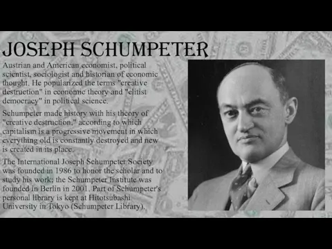 JOSEPH SCHUMPETER Austrian and American economist, political scientist, sociologist and historian