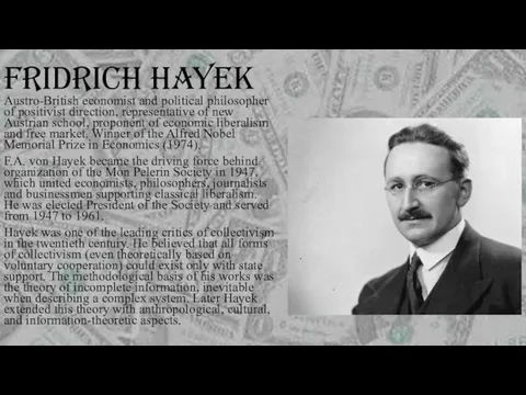 FRIDRICH HAYEK Austro-British economist and political philosopher of positivist direction, representative