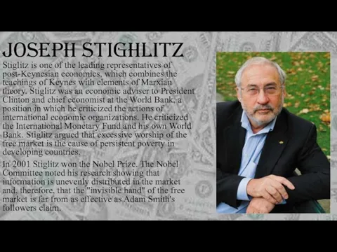 JOSEPH STIGHLITZ Stiglitz is one of the leading representatives of post-Keynesian