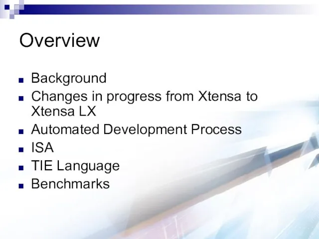 Overview Background Changes in progress from Xtensa to Xtensa LX Automated