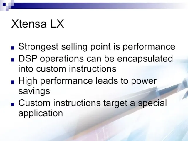 Xtensa LX Strongest selling point is performance DSP operations can be