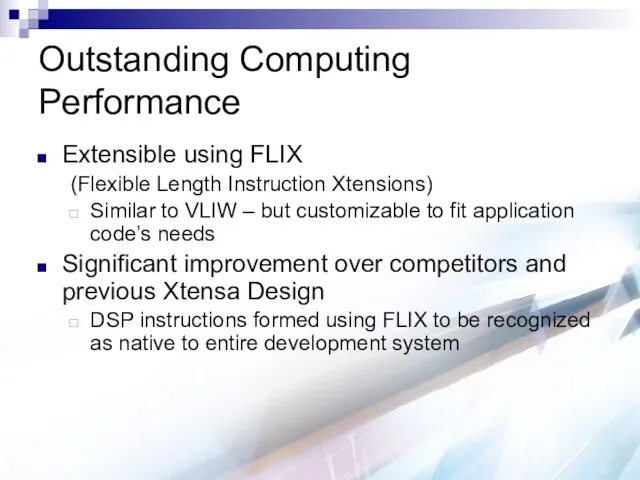 Outstanding Computing Performance Extensible using FLIX (Flexible Length Instruction Xtensions) Similar