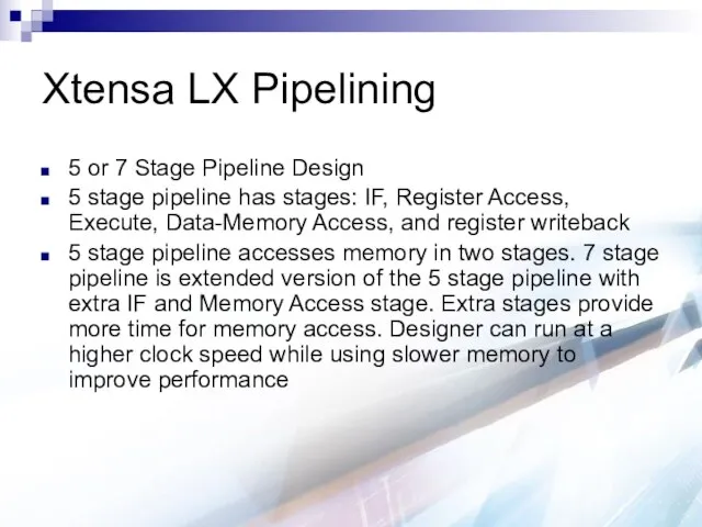 Xtensa LX Pipelining 5 or 7 Stage Pipeline Design 5 stage
