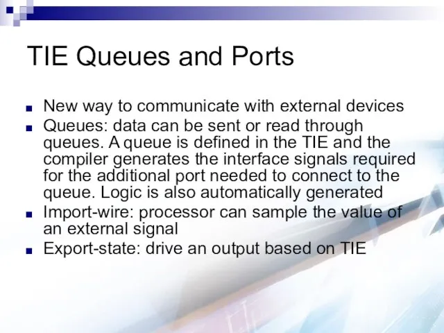 TIE Queues and Ports New way to communicate with external devices