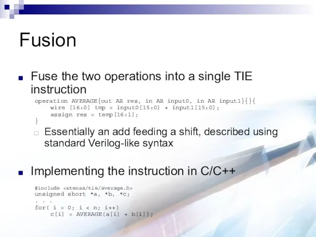 Fusion Fuse the two operations into a single TIE instruction operation