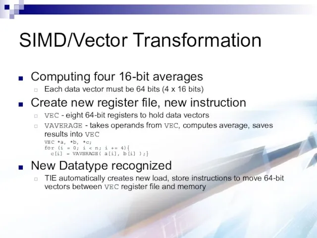 SIMD/Vector Transformation Computing four 16-bit averages Each data vector must be