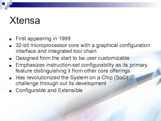 Xtensa First appearing in 1999 32-bit microprocessor core with a graphical