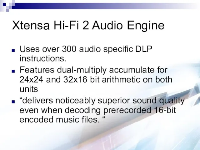 Xtensa Hi-Fi 2 Audio Engine Uses over 300 audio specific DLP