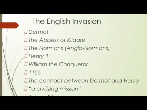 The English Invasion Dermot The Abbess of Kildare The Normans (Anglo-Normans)