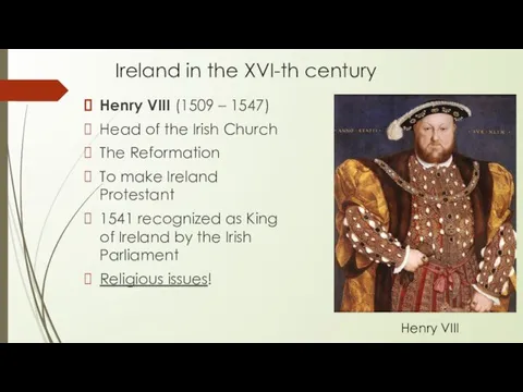 Ireland in the XVI-th century Henry VIII (1509 – 1547) Head